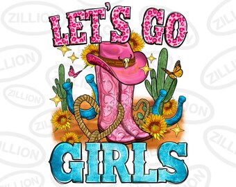 Let's go girls png sublimation design download, western cowgirl png, pink boots png, western boots png, sublimate designs download