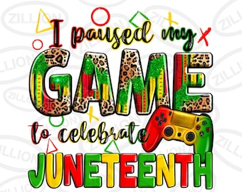 I paused my game to celebrate Juneteenth png, 1865 vibes png, Black History Month png, Juneteenth png, sublimate designs download