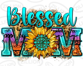 Blessed mom sunflower png sublimation design download, Mother's Day png, western png background, mama png, sublimate designs download