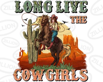 Long live the cowgirls png sublimation design download, western cowgirl png, rodeo life png, western png, sublimate designs download