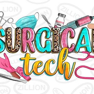 May include: A colorful graphic design featuring the words "SURGICAL TECH" with medical tools. The text is in teal, leopard print, and pink, with a yellow outline. Includes a stethoscope, syringe, mask, and surgical tools.