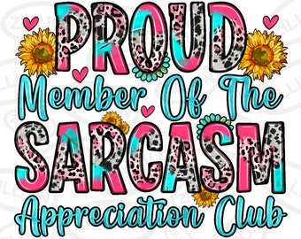 Proud member of the sarcasm appreciation club png sublimation design download, western png, western patterns png, sublimate designs download