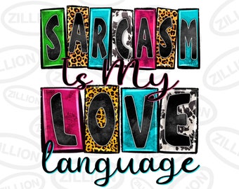 Sarcasm is my love language png, western png sublimation design download, western patterns png,sassy quotes png,sublimate designs download