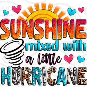 May include: A graphic design with the text "Sunshine mixed with a little Hurricane" in a colorful, playful font. The design features a sun, a tornado, and leopard print.