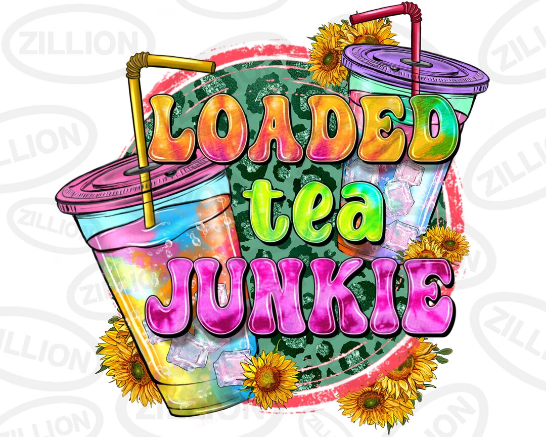 Loaded Tea Junkie Png Sublimation Design Download, Tea Junkie Png