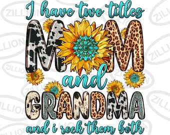 I have two titles mom and grandma and i rock them both png, Mother's Day png, mom png, grandma png, sublimate designs download