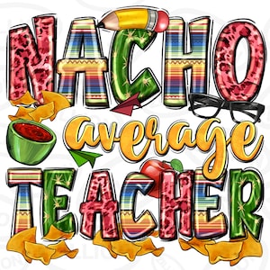 Nacho average Teacher png sublimation design download, Mexican Teacher png, cinco de mayo png, fiesta png, sublimation design download