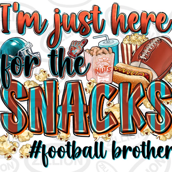 I'm just here for the snacks American Football brother png sublimation design download, American Football png, sublimate designs download