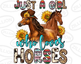 Just a girl who loves horses png sublimation design download, hand drawn horses png, western horses png, sublimation design download