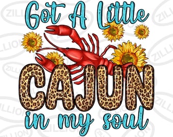 Got a little cajun in my soul png sublimation design download, crawfish png, crawfish season png, sublimate designs download