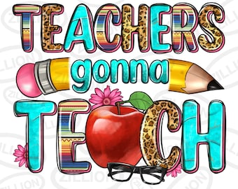 Teachers gonna teach png sublimation design download, Teacher's Day png, western Teacher png, Teacher life png, sublimate designs download
