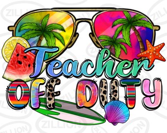 Teacher off duty png sublimation design download, hello summer png, summer vibes png, Teacher life png, sublimate designs download