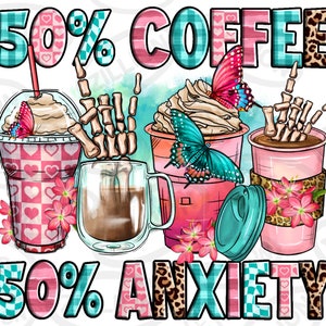 50% coffee 50 anxiety coffee cups png sublimation design download, coffee love png, western coffee png, sublimate designs download
