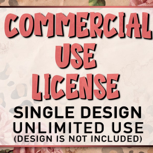 Commercial Use License for Small Businesses and Physical Products, Single Design, Unlimited Use