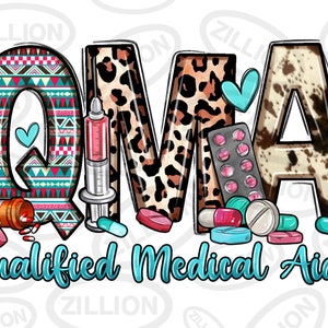 May include: A colorful graphic design with the letters QMA, which stands for Qualified Medical Aide. The letters are decorated with different patterns, including a turquoise and pink geometric pattern, a leopard print, and a brown and white cow print. The design also includes a syringe, pills, and a heart.