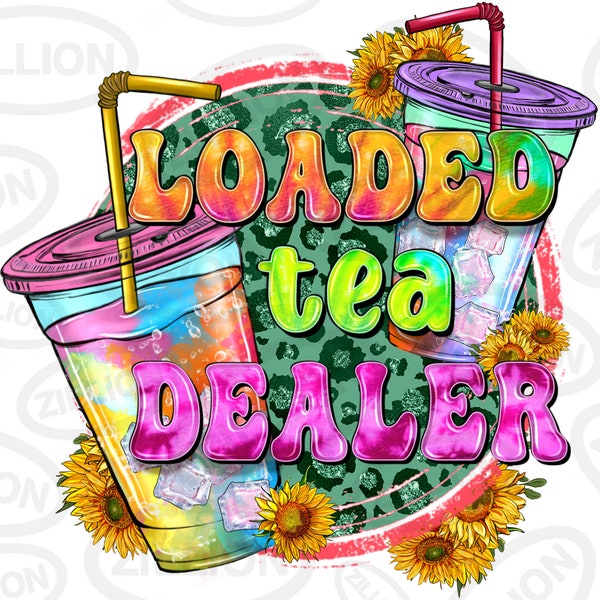 Loaded tea dealer png sublimation design download, tea junkie png, summer tea png, hello summer png, sublimate designs download