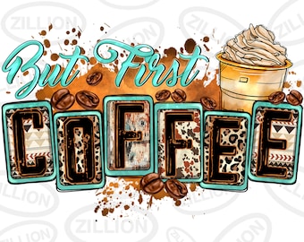 But first coffee png sublimation design download, coffee love png, coffee time png, coffee cup png, sublimate designs download