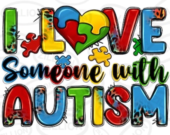 I love someone with Autism png sublimation design download, Autism Awareness png, Autism puzzle heart png, Autism png, sublimate download