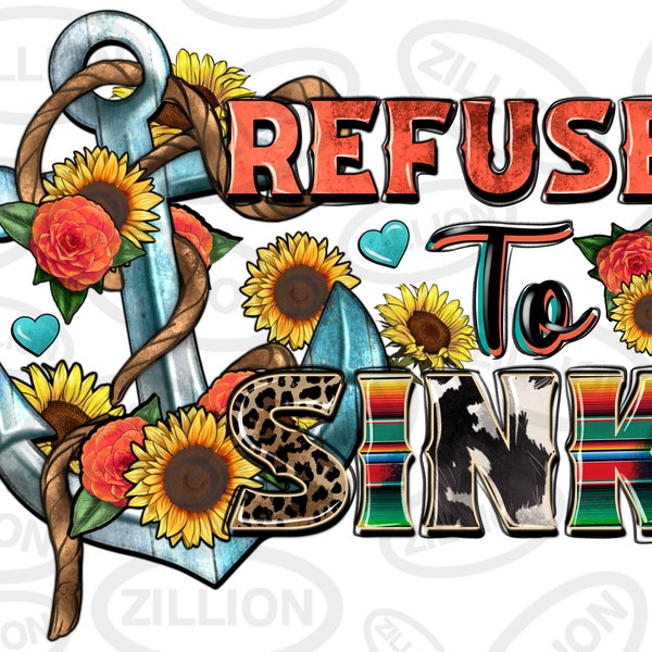 Refuse to sink png sublimation design download, western png design, anchor png, sunflowers anchor png, sublimate designs download