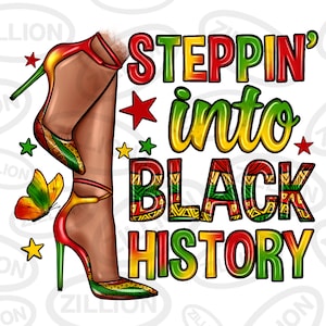 May include: A graphic design with the text "Steppin' into Black History" in red, yellow, and green. The design features a pair of high heels with a black and green patterned design and a butterfly.