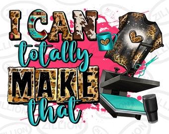 I can totally make that png sublimation design download, small business png, boss babe png, business girl png, sublimate designs download