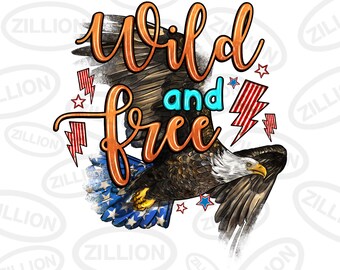 Wild and free png sublimation design download, American Eagle png, Independence Day png, USA flag png, sublimate designs download