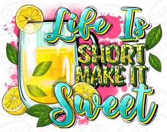 Life is short make it sweet png sublimation design download, hello summer png, summer vibes png, summer drink png,sublimate designs download