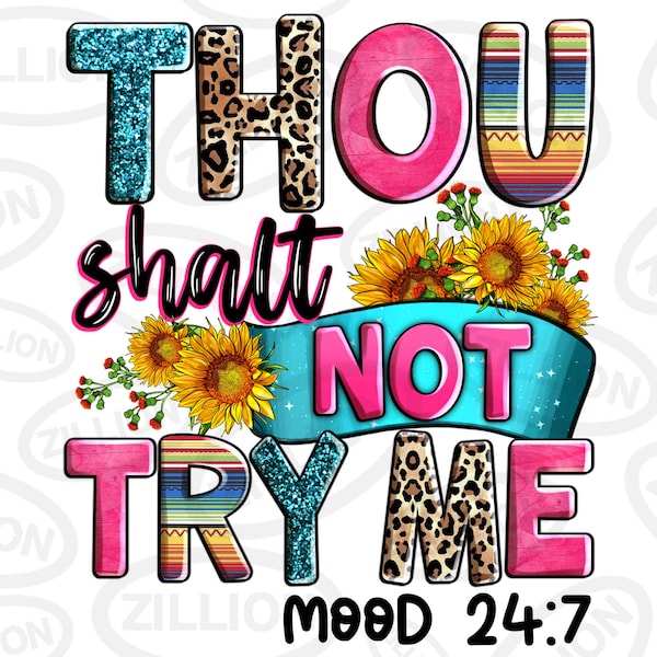 Thou shalt not try me mood 24:7 png sublimation design download, western patterns png, bible verse png, sublimate designs download