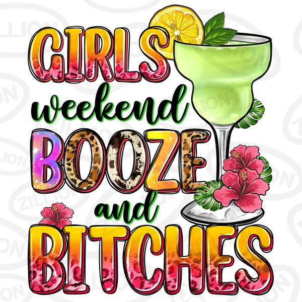 Girls weekend booze and bitches png sublimation design download, summer drink png, hello summer png, sublimate designs download