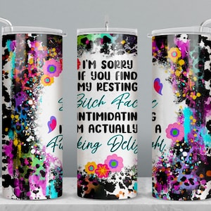 I'm sorry if you find my resting bitch face 20 oz skinny tumbler png, tumbler wrap png, 20 oz tumbler designs, tumbler png download
