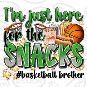 I'm just here for the snacks Basketball brother png sublimation design download, Basketball png,sport brother png,sport png,designs download
