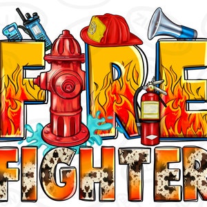May include: A vibrant graphic featuring the word "FIRE FIGHTER" with a fire hydrant, flames, and a firefighter's helmet. The letters are yellow with flames, and the word "FIGHTER" has a cowhide pattern.