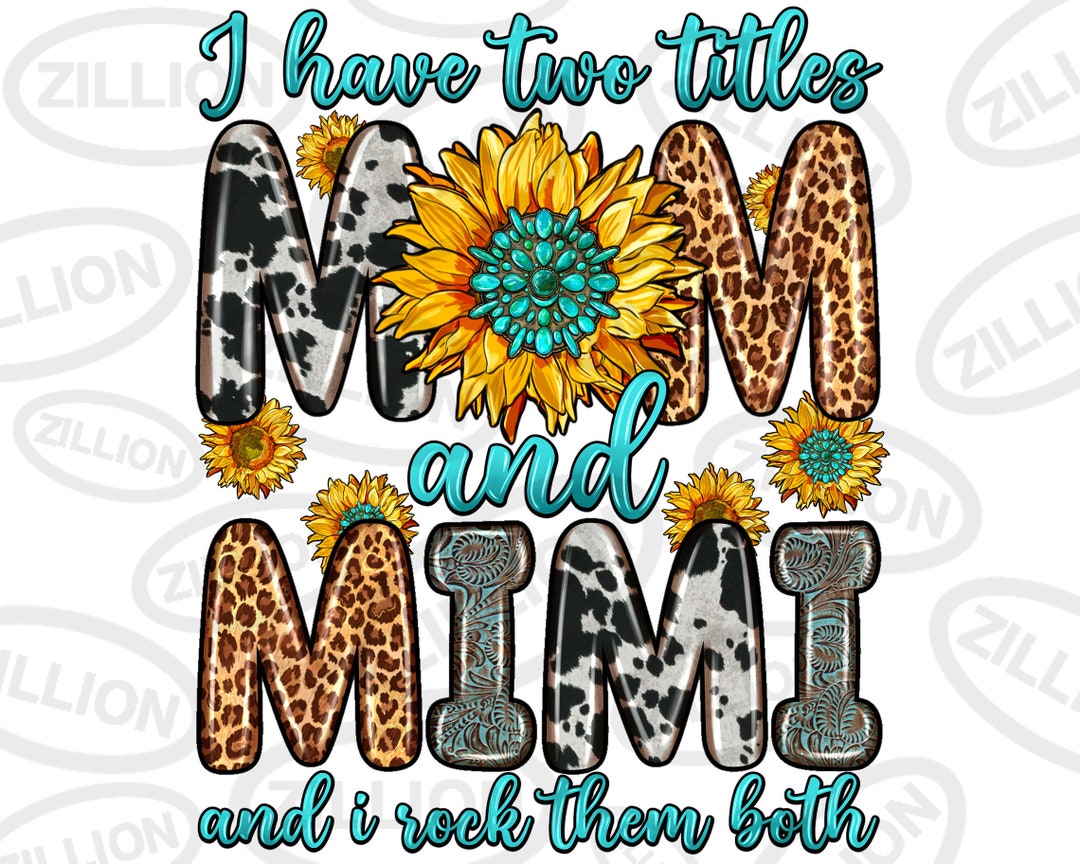 I Have Two Titles Mom and Mimi and I Rock Them Both Png, Mother's Day ...