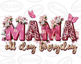 Mama all day everyday png sublimation design download, Mother's Day png, floral png design, Mama life png, sublimate designs download
