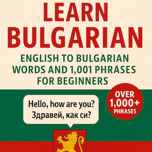 Learn Bulgarian: English to Bulgarian Words and 1,001 Phrases for Beginners
