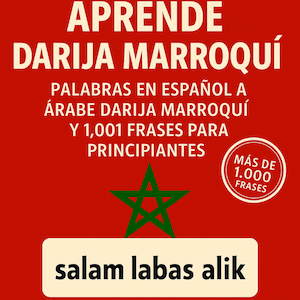 Aprende Darija Marroquí: Palabras en Español a Árabe Darija Marroquí y 1,001 Frases para Principiantes EBOOK