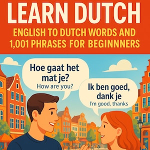 Learn Dutch: English to Dutch Words and 1,001 Phrases for Beginners