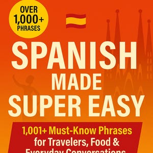 Puede incluir: Portada de libro con fondo degradado naranja. El título "SPANISH MADE SUPER EASY" está en letras blancas grandes. Incluye el texto "1.001+ frases imprescindibles" y "Aprende español en 7 días o menos". Una bandera española en la parte superior.