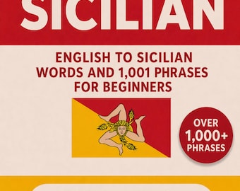 Learn Sicilian: English to Sicilian Words and 1,001 Phrases for Beginners