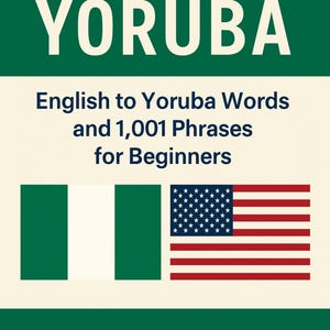 Learn Yoruba: English to Yoruba Words and 1,001 Phrases for Beginners EBOOK