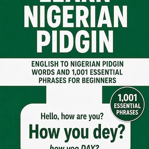 Pode incluir: Uma capa de livro com fundo verde escuro e texto em branco que diz LEARN NIGERIAN PIDGIN, ENGLISH TO NIGERIAN PIDGIN WORDS AND 1,001 ESSENTIAL PHRASES FOR BEGINNERS, Hello, how are you? How you dey? how yoo DAY? e BAILEY BARNEY.
