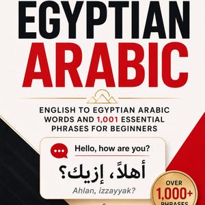 May include: A book titled LEARN EGYPTIAN ARABIC with the subtitle ENGLISH TO EGYPTIAN ARABIC WORDS AND 1,001 ESSENTIAL PHRASES FOR BEGINNERS. The cover features a speech bubble with the text Hello, how are you? and Arabic script.