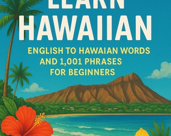 Leer Hawaïaans: woorden van Engels naar Hawaïaans en 1001 zinnen voor beginners. E aʻo i ka ʻŌlelo Hawai'i EBOOK