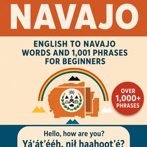以下が含まれることがあります： オレンジ色の背景に白い大きな文字で「LEARN NAVAJO」と書かれた本の表紙。 本のタイトルは「English to Navajo Words and 1,001 Phrases for Beginners」です。吹き出しにはナバホ語の挨拶「Yá'át'ééh, nił haahoot'é?」が含まれています。