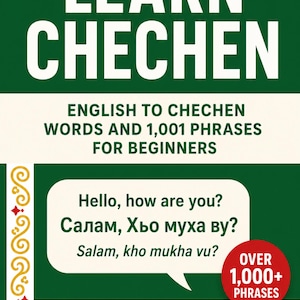 May include: A green book cover with the title "LEARN CHECHEN" in large white letters. Below, it reads "ENGLISH TO CHECHEN WORDS AND 1,001 PHRASES FOR BEGINNERS." A speech bubble shows "Hello, how are you?" in English and Chechen. The book is by Bailey Barney.