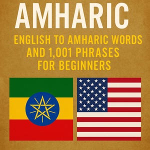 Learn Amharic: English to Amharic Words and 1,001 Phrases for Beginners EBOOK