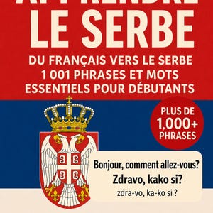 May include: A book cover with a red, white, and blue design, featuring the text "APPRENDRE LE SERBE" and "DU FRANÇAIS VERS LE SERBE." It includes the Serbian coat of arms and the text "PLUS DE 1,000+ PHRASES."