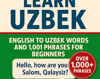Learn Uzbek: English to Uzbek Words and 1,001 Phrases for Beginners EBOOK