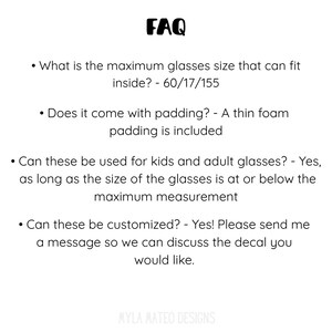 May include: An FAQ list with the heading FAQ. It addresses the maximum glasses size of 60/17/155, the inclusion of thin foam padding, compatibility for kids and adult glasses based on size, and customization options for decals. Myla Mateo Designs is at the bottom.