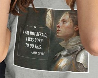Joan of Arc quote, I'm not afraid, Quote shirt, History Appreciation shirt, history shirt, gift for him, gift
